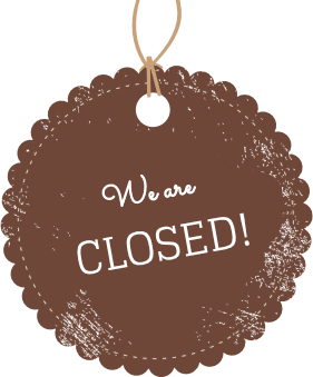 We are closed.